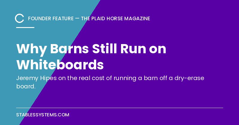 Our Founder Wrote About Why Barns Still Run on Whiteboards